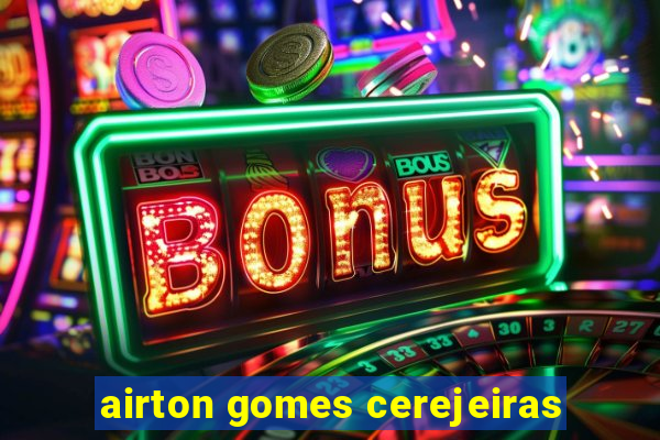 airton gomes cerejeiras